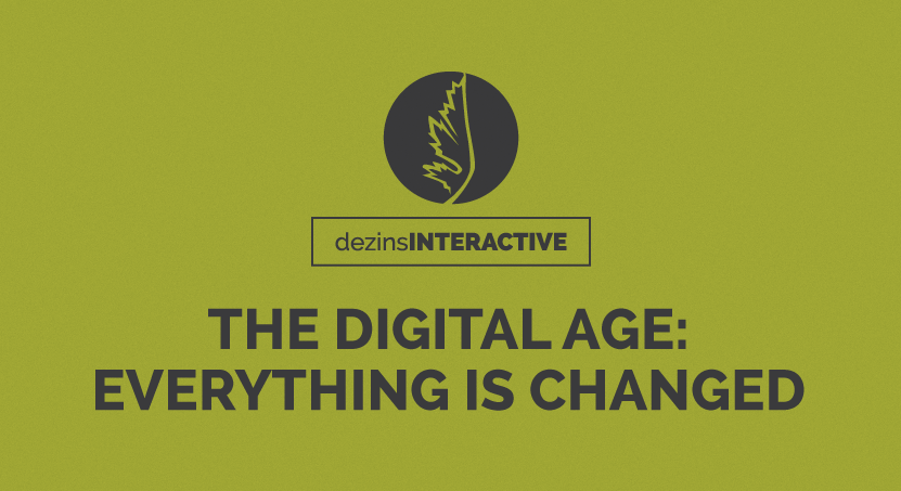 The Digital Age: Everything is Changed