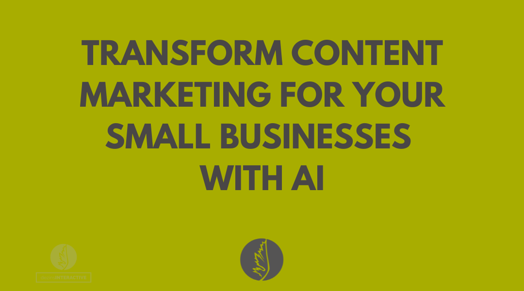Transform Content Marketing for your Small Businesses  with AI