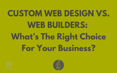 Custom Web Design vs. Web Builders: What’s the Right Choice for Your Business?